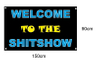 Welcome to the shitshow Banner